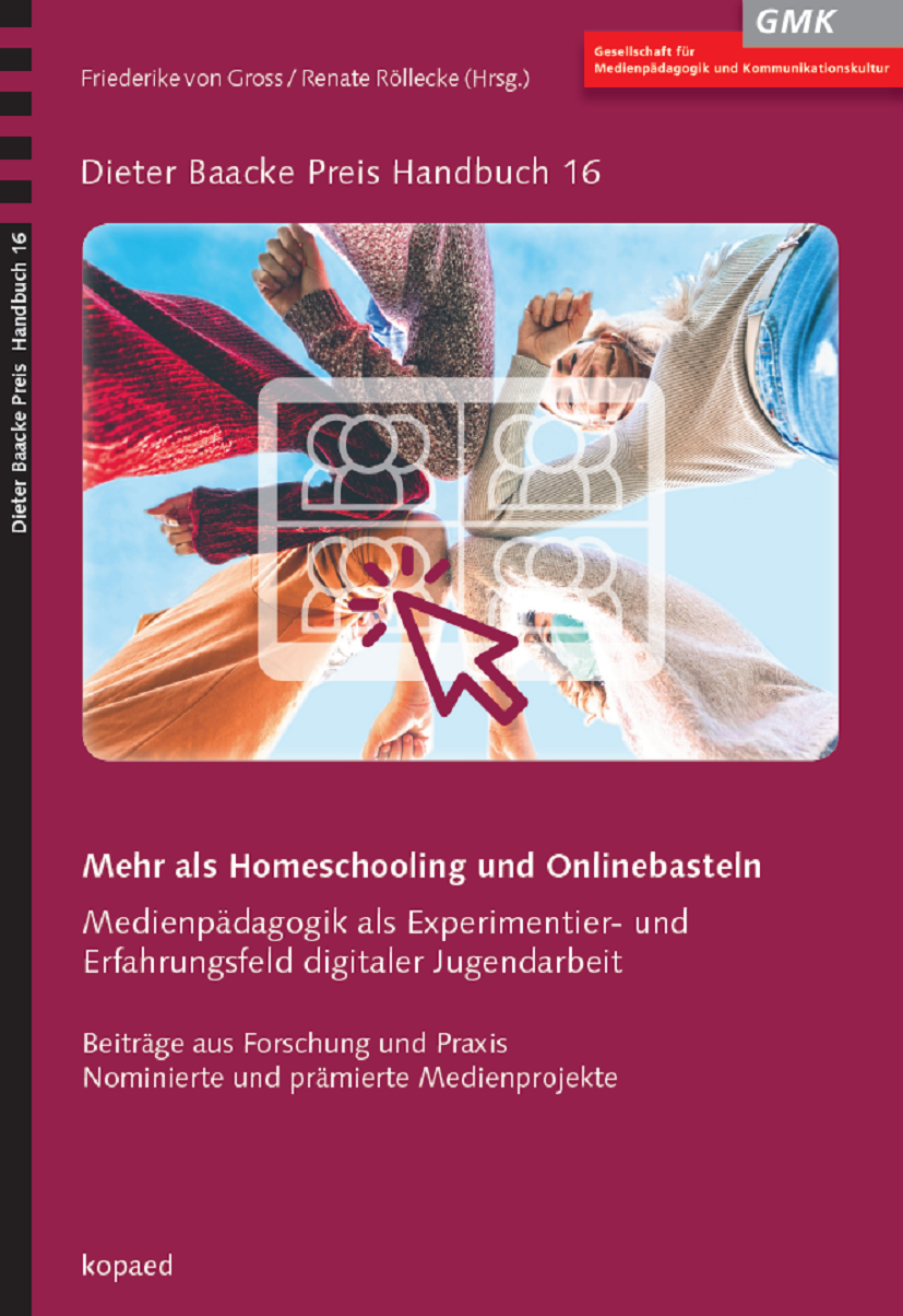 Buchcover Dieter Baacke Preis Handbuch 16 "Mehr als Homeschooling und Onlinebasteln. Medienpädagogik als Experimentier- und Erfahrungsfeld digitaler Jugendarbeit. Foto aus Froschperspektive, fünf junge Menschen, die medizinische Masken tragen, stehen im Kreis zusammen und berühren sich mit den Ellenbogen.