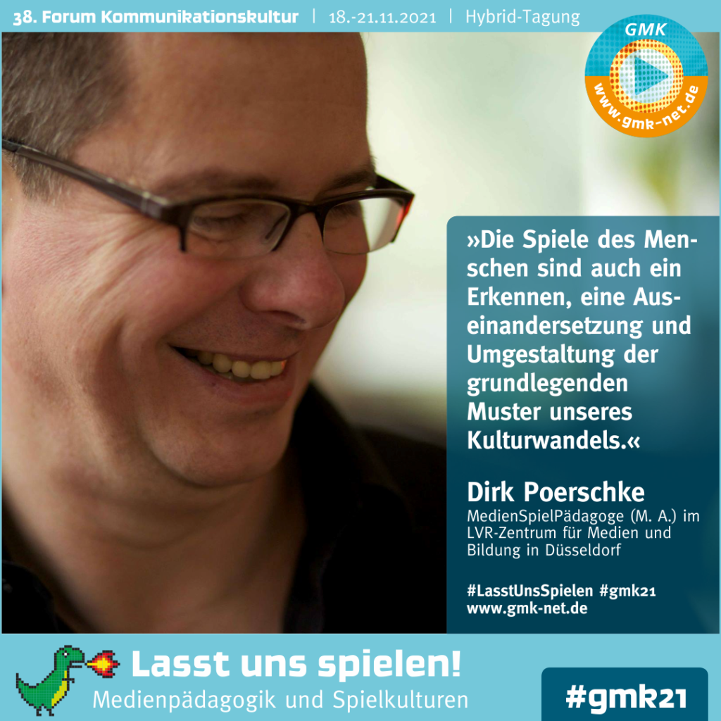 Kampagne für das 38. Forum Kommunikationskultur. Foto von Dirk Poerschke mit dem Zitat "Die Spiele des Menschen sind auch ein Erkennen, eine Auseinandersetzung und Umgestaltung der grundlegenden Muster unseres Kulturwandels." von ihm.