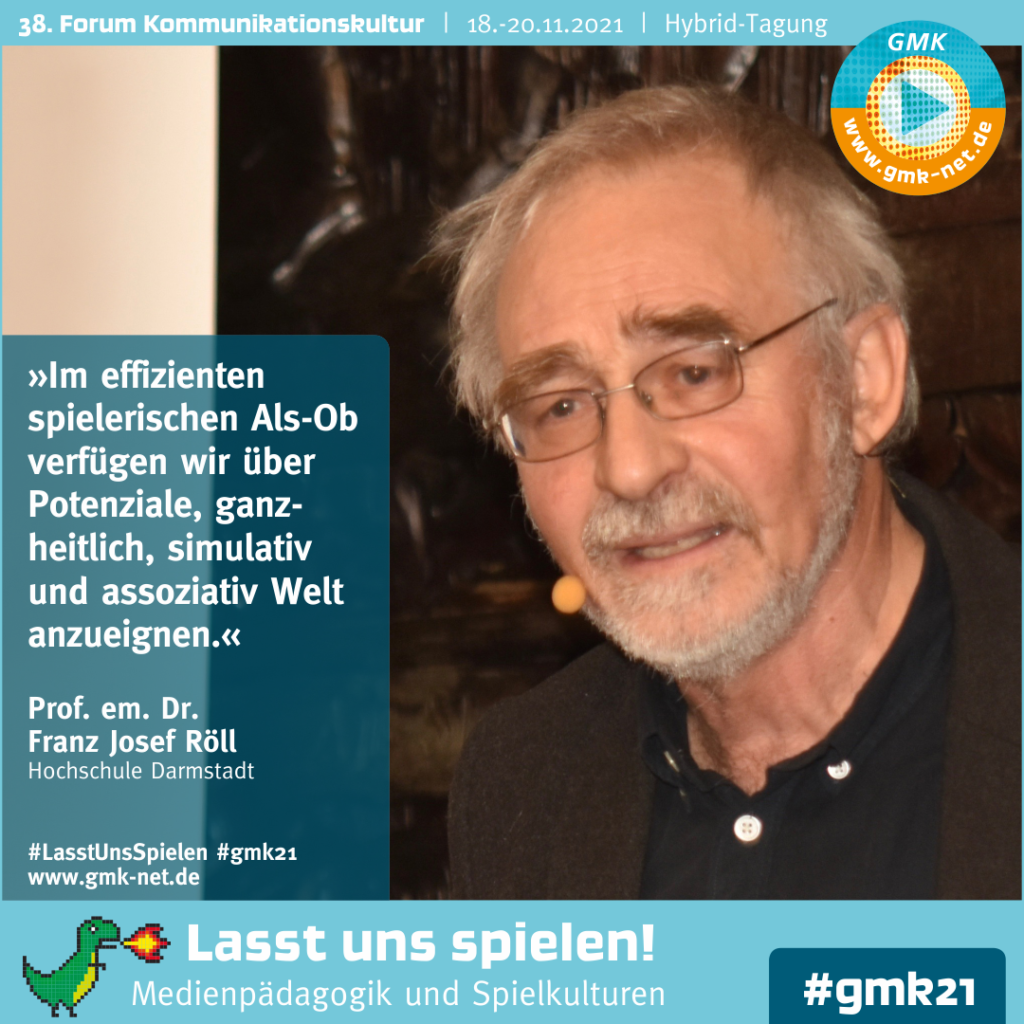 Kampagne für das 38. Forum Kommunikationskultur. Foto von Prof. em. Dr. Franz Josef Röll mit dem Zitat "Im effizienten spielerischen Als-Ob verfügen wir über Potenziale, ganzheitlich, simulativ und assoziativ Welt anzueignen." von ihm.