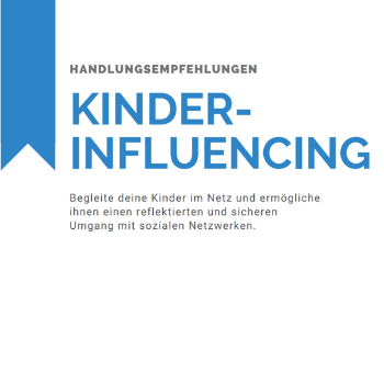 Titelseite der Broschüre "Kinderinfluencing - Begleite deine Kinder im Netz und ermögliche ihnen einen reflektierten und sicheren Umgang mit sozialen Netzwerken"