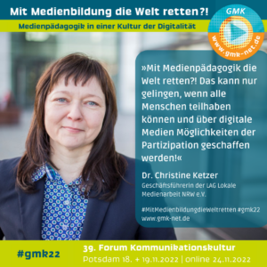 Forum Kommunikationskultur 2022 "Mit Medienbildung die Welt retten?!", Statement von Christine Ketzer