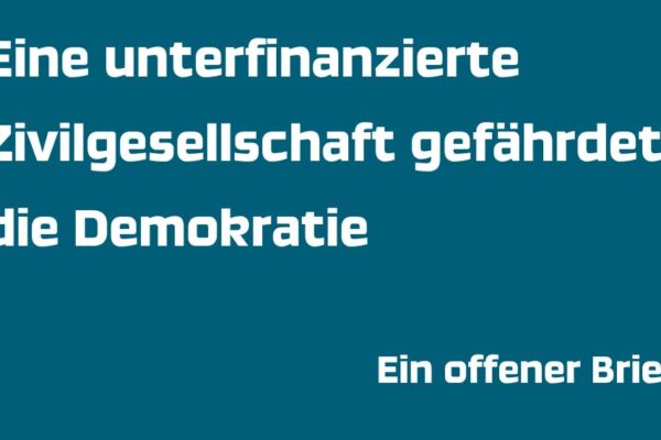 Eine unterfinanzierte Zivilgesellschaft gefährdet die Demokratie - Ein offender Brief