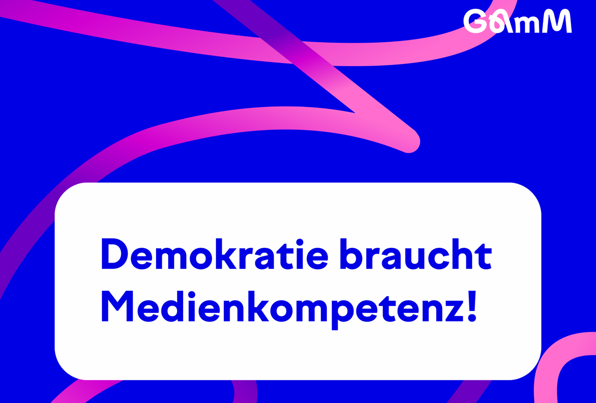 GAmM: Demokratie braucht Medienkompetenz!