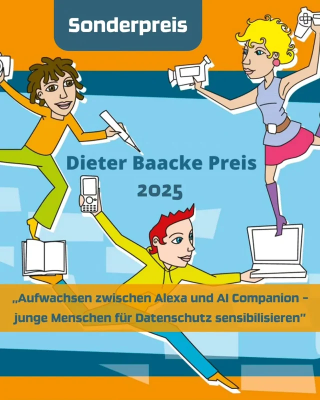 Die Bewerbungsphase für den bundesweiten Dieter Baacke Preis 2025 hat begonnen! 🥳

Ein besonderes Augenmerk liegt in diesem Jahr auf dem Sonderpreis 2025 zum Thema „Aufwachsen zwischen Alexa und AI Companion – junge Menschen für #Datenschutz sensibilisieren“.

Künstliche Intelligenz, smarte Assistentinnen und personalisierte #Algorithmen sind längst Teil unseres Alltags. Doch wie können insbesondere #Kinder und #Jugendliche lernen, verantwortungsbewusst mit diesen Technologien umzugehen? Die diesjährige Sonderauszeichnung setzt genau hier an: Gesucht werden innovative medienpädagogische Projekte, die junge Menschen dazu befähigen, digitale #Technologien kritisch zu reflektieren und ihre persönlichen Daten aktiv zu schützen.

Alle Infos findet ihr auf der Website dieter-baacke-preis.de

Bewerben können sich ab sofort in allen Kategorien außerschulische oder in der Kooperation mit Schulen tätige medienpädagogische Projekte mit einem hohen Anteil an aktiver Teilhabe und Befähigung von Kindern und Jugendlichen. Bewerbungsfrist: 31. Juli 2025 

#DieterBaackePreis #Medienpädagogik #Auszeichnung #jetztbewerben